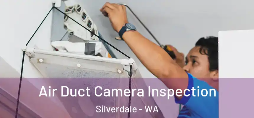  Air Duct Camera Inspection Silverdale - WA