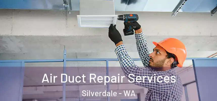 Air Duct Repair Services Silverdale - WA