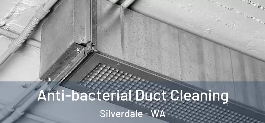 Anti-bacterial Duct Cleaning Silverdale - WA