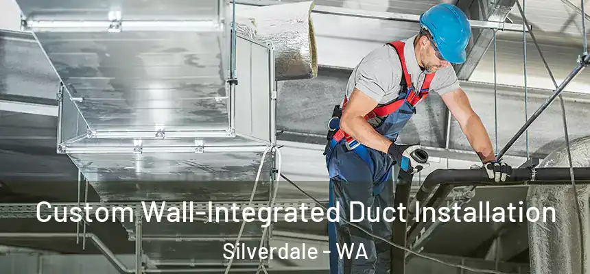 Custom Wall-Integrated Duct Installation Silverdale - WA