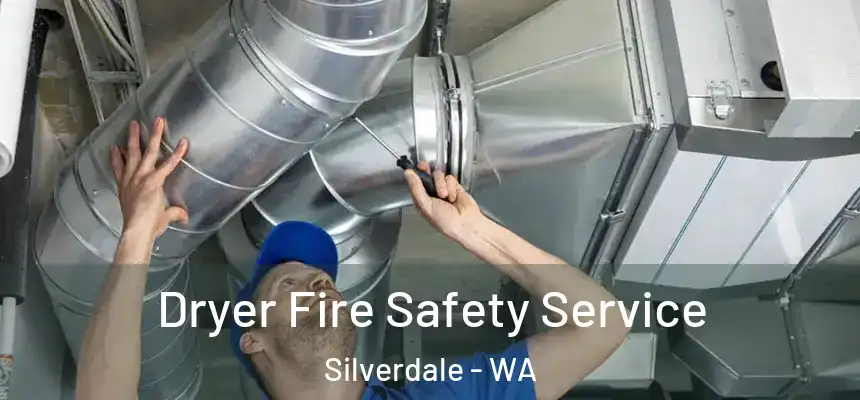 Dryer Fire Safety Service Silverdale - WA