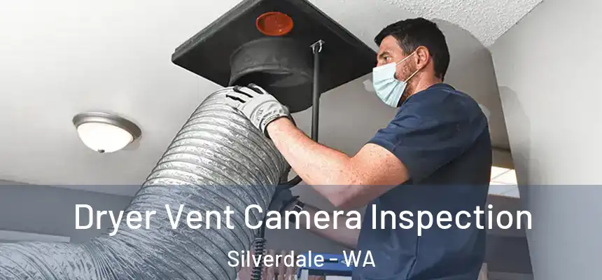  Dryer Vent Camera Inspection Silverdale - WA