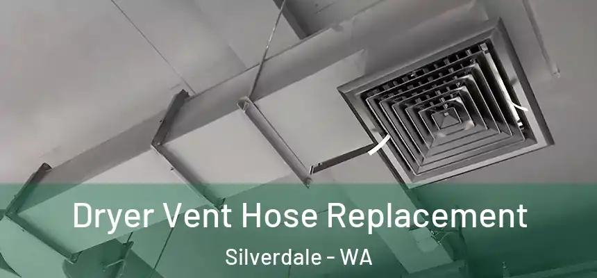  Dryer Vent Hose Replacement Silverdale - WA