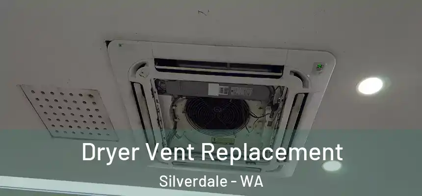  Dryer Vent Replacement Silverdale - WA