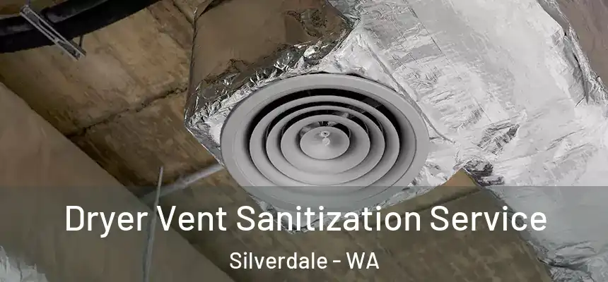  Dryer Vent Sanitization Service Silverdale - WA