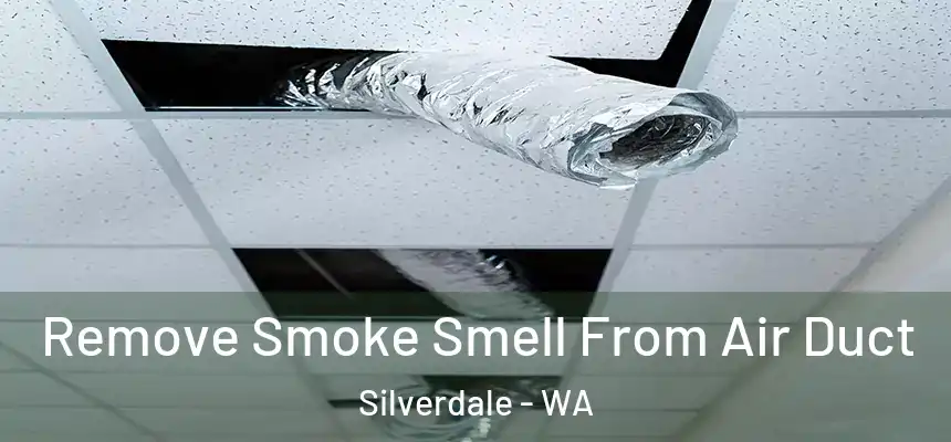 Remove Smoke Smell From Air Duct Silverdale - WA