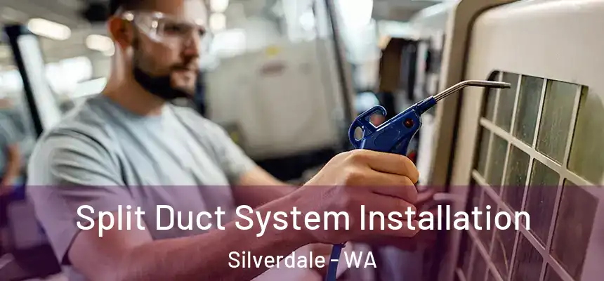  Split Duct System Installation Silverdale - WA