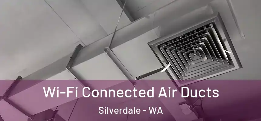 Wi-Fi Connected Air Ducts Silverdale - WA